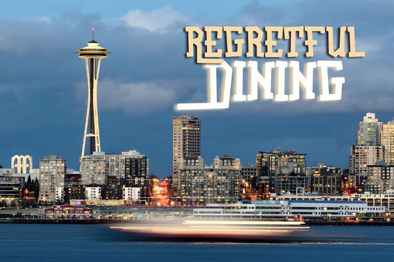 Dining With Regret In Seattle